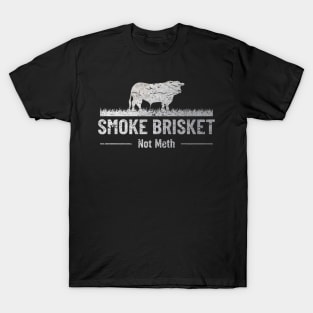 smoke brisket not meth, food lover T-Shirt